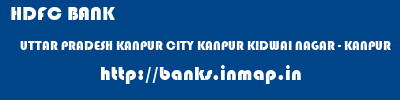 HDFC BANK  UTTAR PRADESH KANPUR CITY KANPUR KIDWAI NAGAR - KANPUR  banks information 